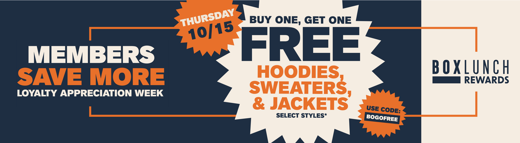 BoxLunch Rewards promo: “Buy One, Get One Free Hoodies, Sweaters, & Jackets. Select styles*” for Members Save More, Thursday 10/15. Shop Now.